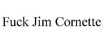 FUCK JIM CORNETTE