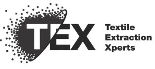 TEX TEXTILE EXTRACTION XPERTS