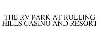 THE RV PARK AT ROLLING HILLS CASINO AND RESORT
