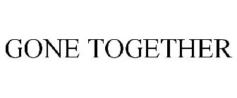 GONE TOGETHER