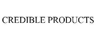 CREDIBLE PRODUCTS