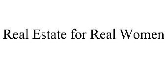 REAL ESTATE FOR REAL WOMEN