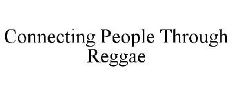 CONNECTING PEOPLE THROUGH REGGAE