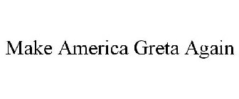 MAKE AMERICA GRETA AGAIN