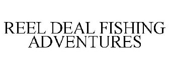 REEL DEAL FISHING ADVENTURES