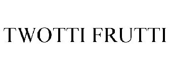 TWOTTI FRUTTI