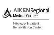 A AIKEN REGIONAL MEDICAL CENTERS HITCHCOCK INPATIENT REHABILITATION CENTER