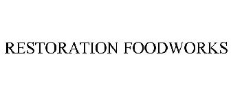 RESTORATION FOODWORKS