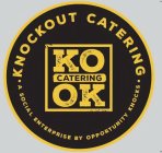 KNOCKOUT CATERING KO CATERING OK A SOCIAL ENTERPRISE BY OPPORTUNITY KNOCKS