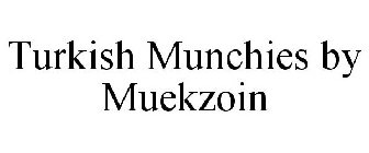 TURKISH MUNCHIES BY MUEKZOIN