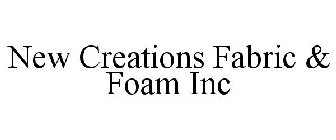 NEW CREATIONS FABRIC & FOAM INC