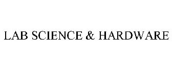 LAB SCIENCE & HARDWARE