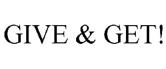 GIVE & GET!