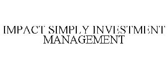 IMPACT SIMPLY INVESTMENT MANAGEMENT