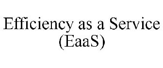EFFICIENCY AS A SERVICE (EAAS)