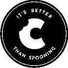 IT'S BETTER THAN SPOONING C