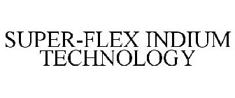 SUPER-FLEX INDIUM TECHNOLOGY