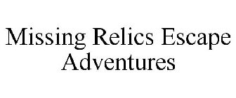 MISSING RELICS ESCAPE ADVENTURES