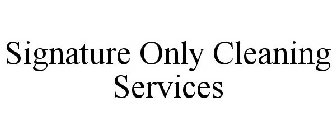 SIGNATURE ONLY CLEANING SERVICES