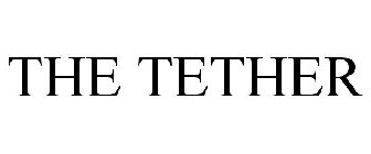 THE TETHER