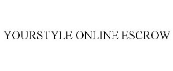 YOURSTYLE ONLINE ESCROW