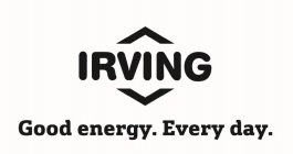 IRVING GOOD ENERGY. EVERY DAY.