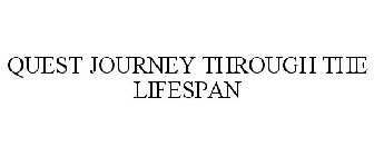 QUEST JOURNEY THROUGH THE LIFESPAN
