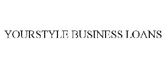 YOURSTYLE BUSINESS LOANS