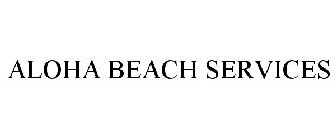 ALOHA BEACH SERVICES