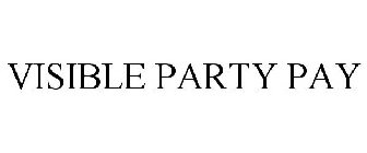 VISIBLE PARTY PAY