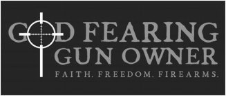 GOD FEARING GUN OWNER FAITH. FREEDOM. FIREARMS.