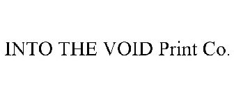 INTO THE VOID PRINT CO.