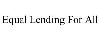 EQUAL LENDING FOR ALL