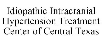 IDIOPATHIC INTRACRANIAL HYPERTENSION TREATMENT CENTER OF CENTRAL TEXAS