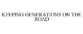 KEEPING GENERATIONS ON THE ROAD