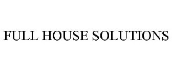 FULL HOUSE SOLUTIONS