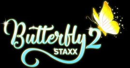 BUTTERFLY STAXX 2