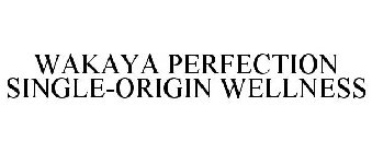 WAKAYA PERFECTION SINGLE-ORIGIN WELLNESS