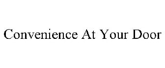 CONVENIENCE AT YOUR DOOR