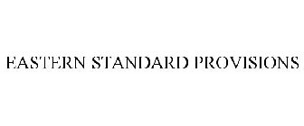 EASTERN STANDARD PROVISIONS