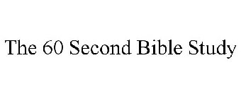 THE 60 SECOND BIBLE STUDY