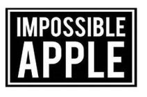 IMPOSSIBLE APPLE