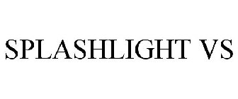 SPLASHLIGHT VS