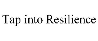 TAP INTO RESILIENCE