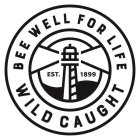 BEE WELL FOR LIFE EST. 1899 WILD CAUGHT
