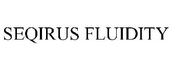 SEQIRUS FLUIDITY