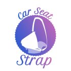 CAR SEAT STRAP