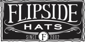 FLIPSIDE HATS F  SINCE  2002