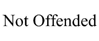 NOT OFFENDED