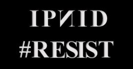 IPNID #RESIST